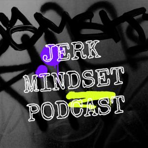 Jerk Mindset Podcast