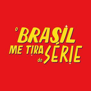 O Brasil Me Tira do Série