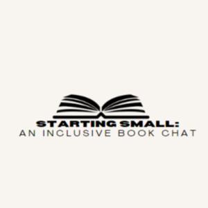 Starting Small: An Inclusive Book Chat