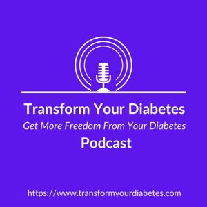 Transform Your Diabetes Podcast with Paul Coker, MSc