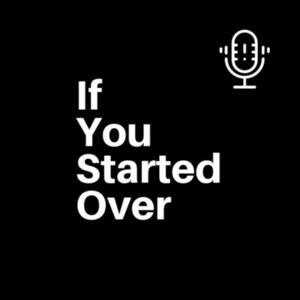 If You Started Over