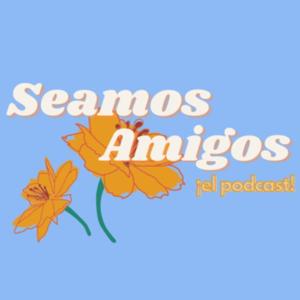 ¡Seamos Amigos! - Improve your Spanish comprehension