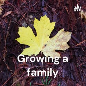 Growing a family - A personal blog