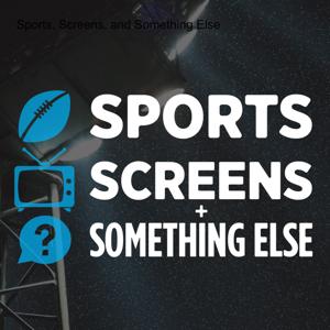 Sports, Screens, and Something Else