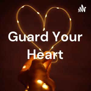 Guard Your Heart