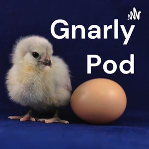 Gnarly Pod