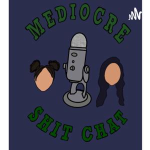 Mediocre Shit Chat