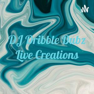 DJ Dribble Dubz Live Creations