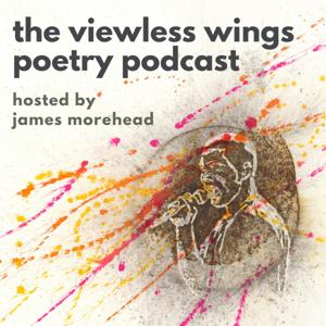 Viewless Wings Poetry Podcast by James Morehead