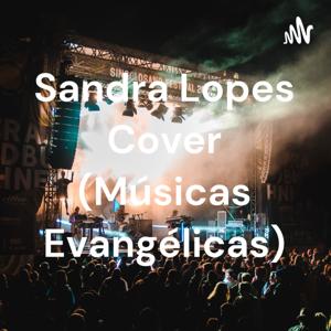 Sandra Lopes Cover (Músicas Evangélicas) by sandra Lopes