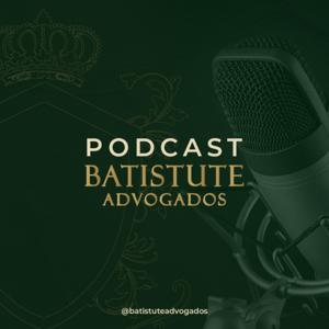 Podcast Batistute Advogados