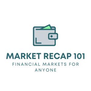 Market Recap 101: Financial Markets for Anyone