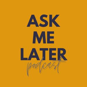 Ask Me Later