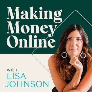 Making Money Online with Lisa Johnson by Lisa Johnson