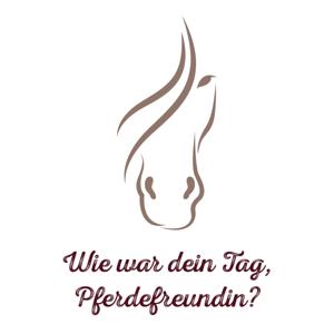 Wie war dein Tag, Pferdefreundin?