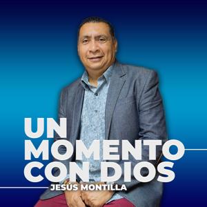 Un momento con Dios - Jesús Montilla