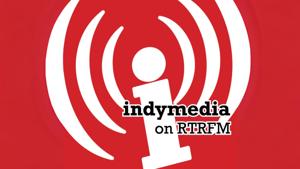 Indymedia on RTRFM