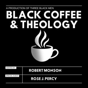 Black Coffee and Theology Podcast by Black Coffee and Theology Pod