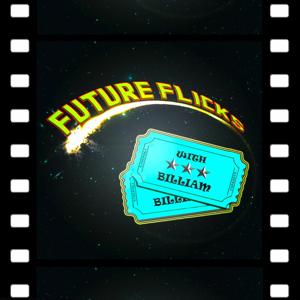 Future Flicks with Billiam by The SomewhatNerdy Podcast Network