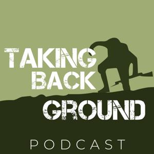 Taking Back Ground Podcast