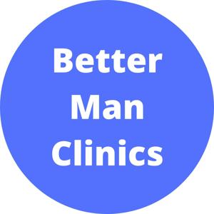 Better Man Clinics Podcast by Better Man Clinic