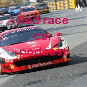 Red race car podcast