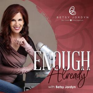 Enough Already by Betsy Jordyn