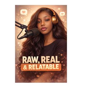 Raw , Real and Relatable