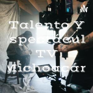 Talento Y Espectáculo TV Michoacán