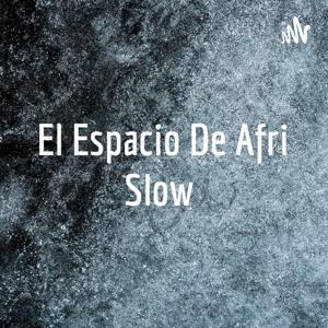 El Espacio De Afri Slow