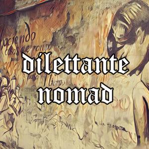 Dilettante Nomad