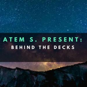 Atem S. Present: Behind The Decks