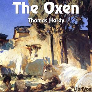 Oxen, The by Thomas Hardy (1840 - 1928)