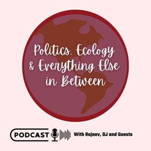 Politics, Ecology and Everything Else In Between