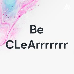 Be CLeArrrrrrr