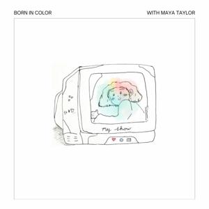 Born in Color with Maya Taylor