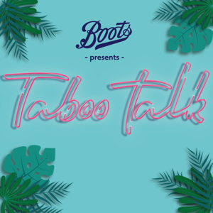 Boots presents Taboo Talk by Boots