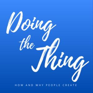 Doing the Thing: How and Why People Create