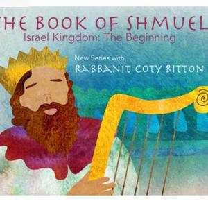 Book Of Shmuel: The Beginning of Israel's Kingdom