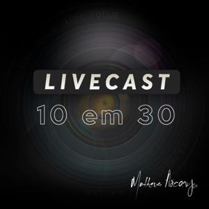 LiveCast 10 em 30 - Matheus Arcanjo