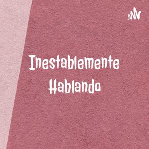 Inestablemente Hablando