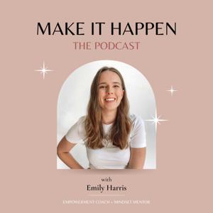 MAKE IT HAPPEN with Emily Harris