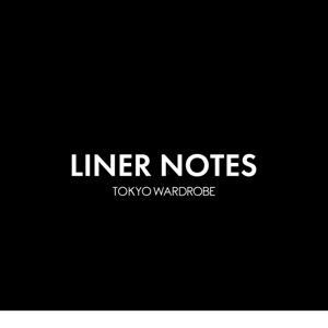 LINER NOTES by トーキョーワードローブ