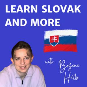 Learn Slovak and More Podcast by Bozena Hilko