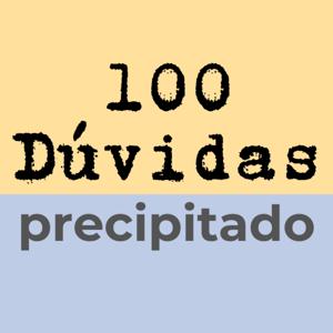 100Dúvidas & precipitado