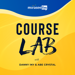 Course Lab: Lessons from Successful Online Course Creators by Mirasee FM