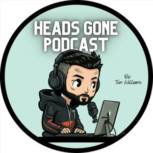 Heads Gone Podcast