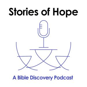 Stories of Hope | A Bible Discovery Podcast