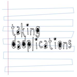 Taking Dadplications