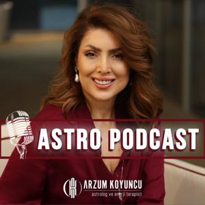 ARZUM KOYUNCU - ASTRO PODCAST